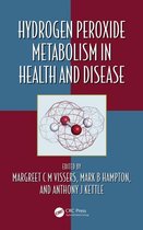 Oxidative Stress and Disease - Hydrogen Peroxide Metabolism in Health and Disease