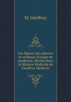 Les figures des plantes et animaux d'usage en medecine, decrits dans la Matiere Medicale de Geoffroy Medecin