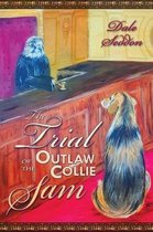 The Trial of the Outlaw Collie Sam