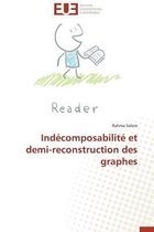 Ind�composabilit� Et Demi-Reconstruction Des Graphes