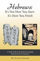 Hebrews: It's Not How You Start--it's How You Finish