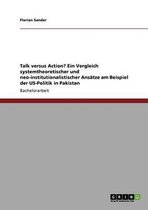 Talk versus Action? Ein Vergleich systemtheoretischer und neo-institutionalistischer Ansatze am Beispiel der US-Politik in Pakistan