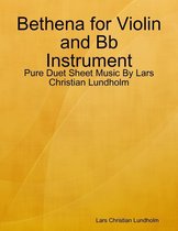 Bethena for Violin and Bb Instrument - Pure Duet Sheet Music By Lars Christian Lundholm