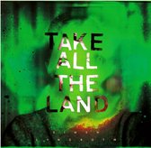Take All The Land