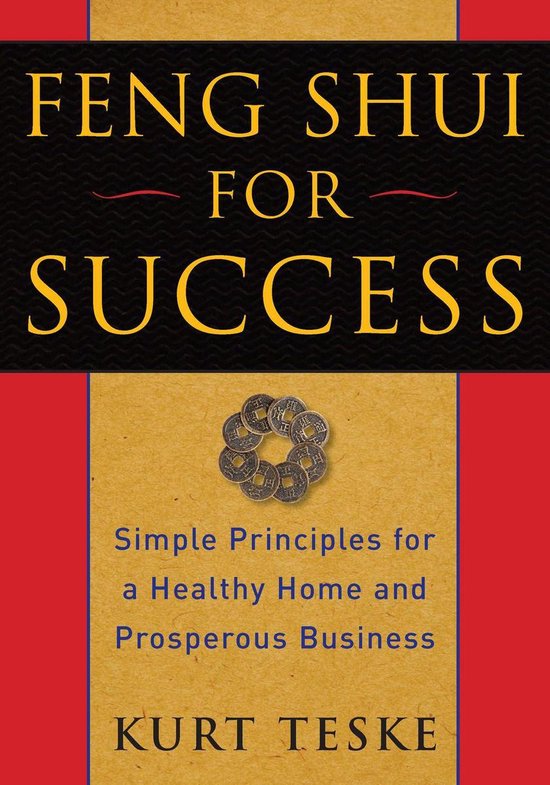 Feng Shui for Success (ebook), Kurt Teske 9781101144961 Boeken bol