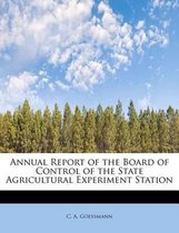 Annual Report of the Board of Control of the State Agricultural Experiment Station