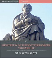Minstrelsy of the Scottish Border: Volumes I-II (Illustrated Edition)