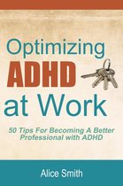 Beating ADHD 4 - Optimizing ADHD at Work