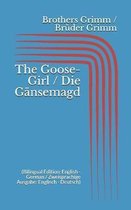 The Goose-Girl / Die G nsemagd (Bilingual Edition