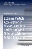 Springer Theses - Extreme Particle Acceleration in Microquasar Jets and Pulsar Wind Nebulae with the MAGIC Telescopes