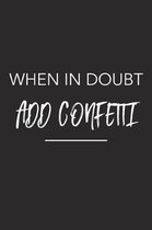 When in Doubt Add Confetti