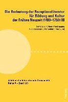 Die Bedeutung der Rezeptionsliteratur fuer Bildung und Kultur der Fruehen Neuzeit (1400–1750), Bd. III