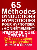65 Méthodes D’inductions Hypnotiques Pour Hypnotiser (Honnêtement) N’importe Quel Cerveau