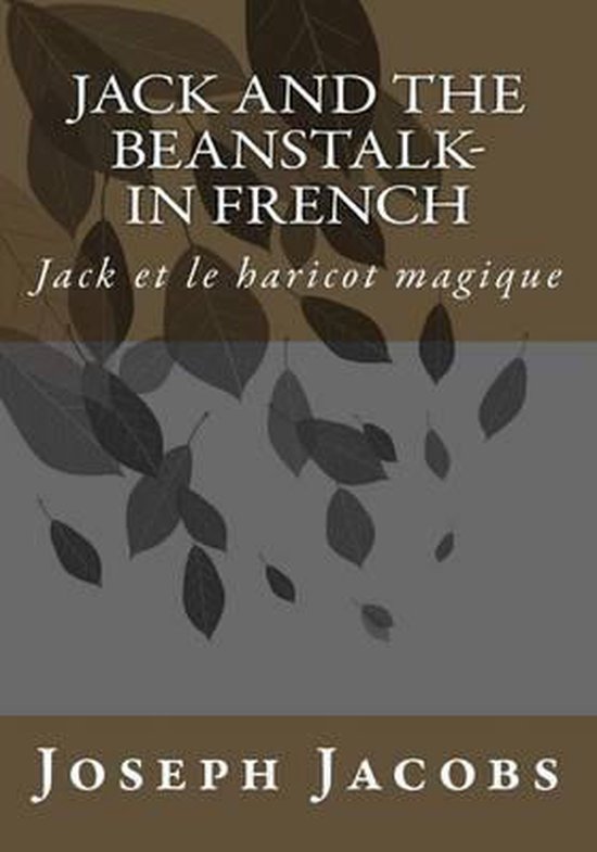 Jack and the Beanstalk in French, Joseph Jacobs 9781511909525