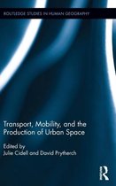 Transport, Mobility, and the Production of Urban Space