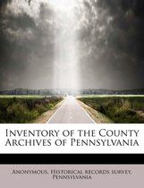 Inventory of the County Archives of Pennsylvania
