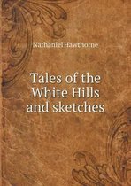 Tales of the White Hills and sketches