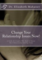 Change Your Relationship Issues Now!