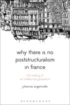 Bloomsbury Studies in Continental Philosophy - Why There Is No Poststructuralism in France