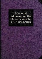 Memorial addresses on the life and character of Thomas Allen