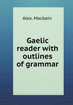 Gaelic reader with outlines of grammar