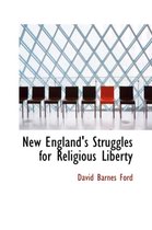 New England's Struggles for Religious Liberty