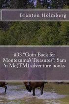#33 Goin Back Fer Montezuma's Treasures