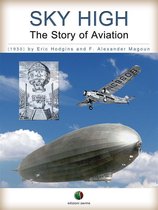 History of Aviation - SKY HIGH - The Story of Aviation