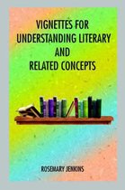 Vignettes for Understanding Literary and Related Concepts