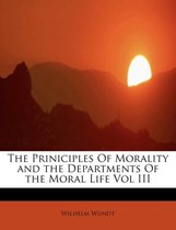 The Priniciples of Morality and the Departments of the Moral Life Vol III