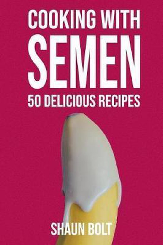 Cooking With Semen 50 Delicious Recipes - cover