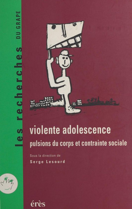 Violente adolescence : pulsions du corps et contrainte socia ... - cover
