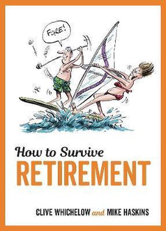 How to Survive Retirement, Mike Haskins 9781786850492 Boeken bol