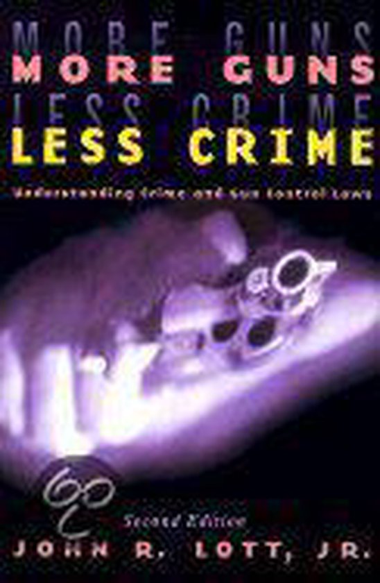 More Guns, Less Crime Understanding Crime & Gun Control Laws 2e