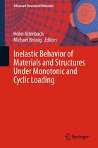 Advanced Structured Materials 57 - Inelastic Behavior of Materials and Structures Under Monotonic and Cyclic Loading