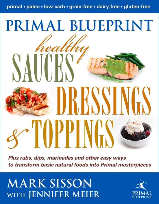 Primal Blueprint Healthy Sauces, Dressings and Toppings - cover