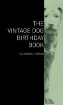 The Vintage Dog Birthday Book - The Airedale Terrier