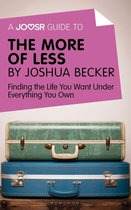 A Joosr Guide to... The More of Less by Joshua Becker: Finding the Life You Want Under Everything You Own