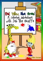 Red Yellow Blue Green! A Coloring Adventure with Jeb The Giraffe