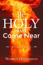 Be Holy and Come Near - A Devotional Study of Leviticus