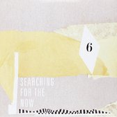 7-searching For The Now Vol.6