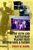 Gutsy Guys and Rattletrap Planes That Helped Save a Nation