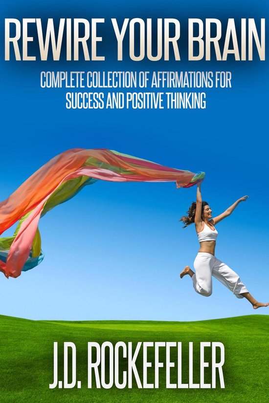 Rewire Your Brain: Complete Collection of Affirmations for Success and ...