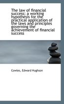 The Law of Financial Success; A Working Hypothesis for the Practical Application of the Laws and Pri