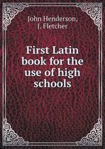 First Latin book for the use of high schools