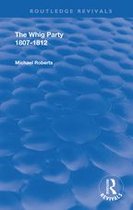Routledge Revivals - The Whig Party, 1807 - 1812