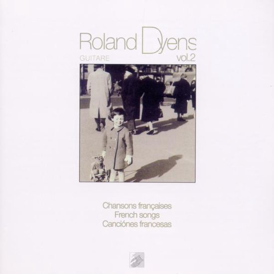 Roland Dyens - Chansons Francaises - Volume 2, Roland Dyens | CD (album) |  Muziek | bol.com