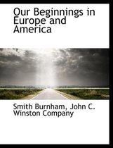 Our Beginnings in Europe and America