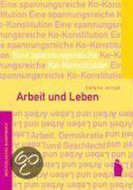 Arbeit und Leben: Eine spannungsreiche Ko-Konstitution