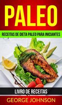 Paleo: Receitas de dieta Paleo para iniciantes (Livro de receitas)